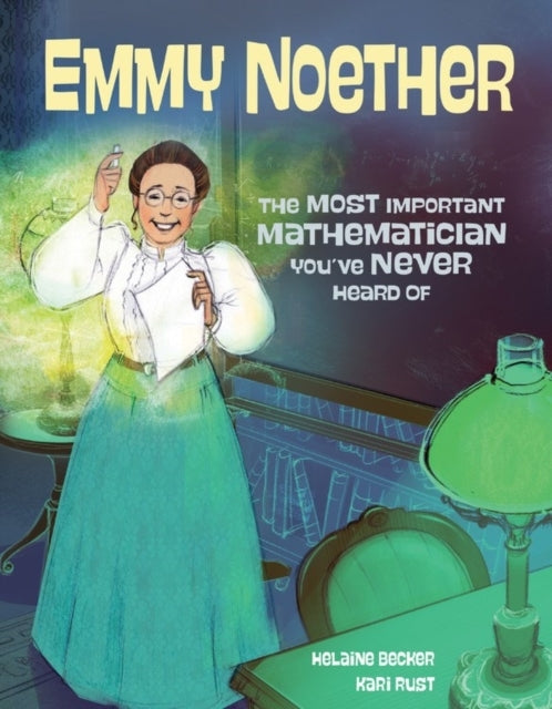 Emmy Noether The Most Important Mathematician You'Ve Never Heard of