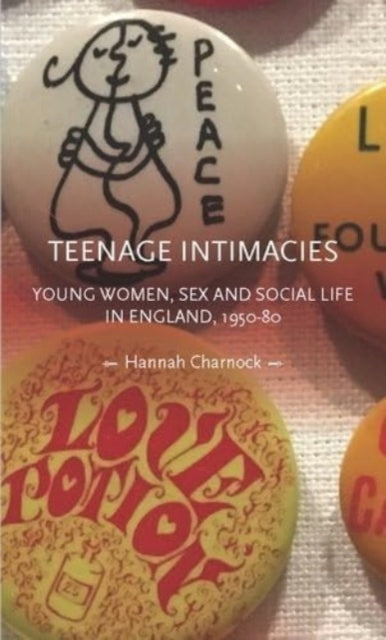 TEENAGE INTIMACIES YOUNG WOMEN, SEX AND SOCIAL LIFE IN ENGLA