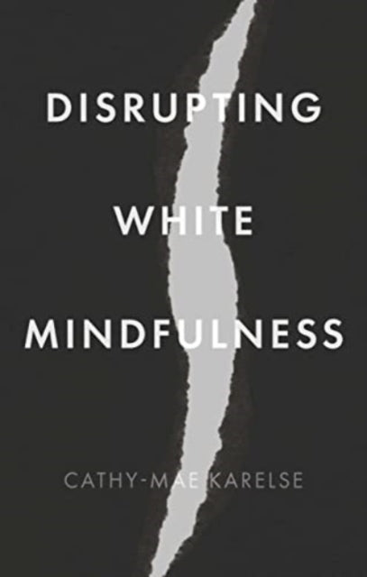 DISRUPTING WHITE MINDFULNESS RACE AND RACISM IN THE WELLBEIN