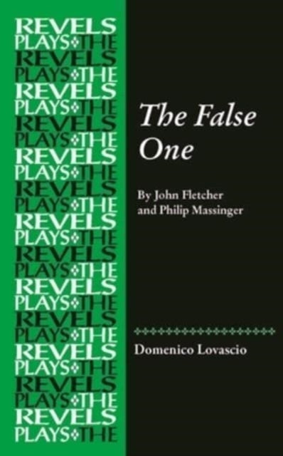 THE FALSE ONE BY JOHN FLETCHER AND PHILIP MASSINGER
