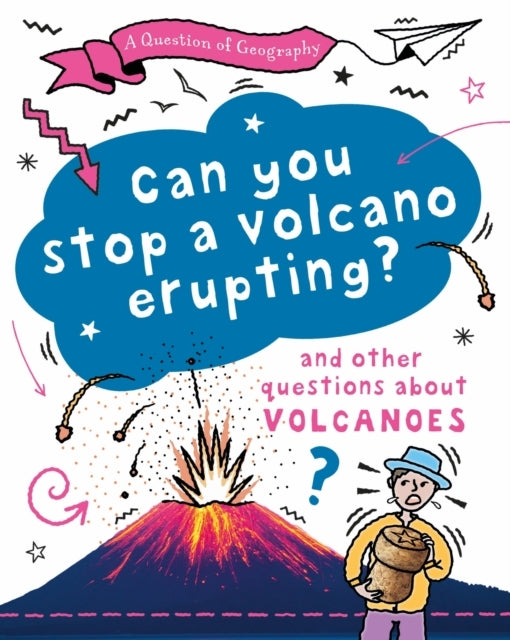 A Question of Geography: Can You Stop A Volcano Erupting? and Other Questions About Volcanoes