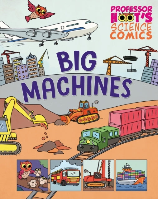PROFESSOR HOOT'S SCIENCE COMICS: BIG MACHINES