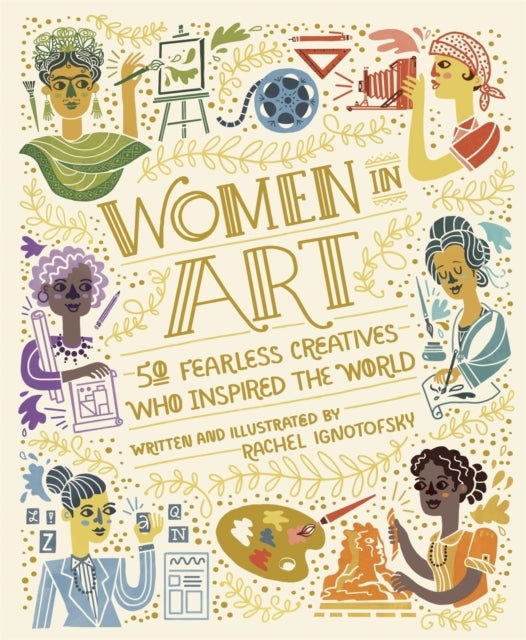 Women in Art Fearless Creatives Who Inspired the World