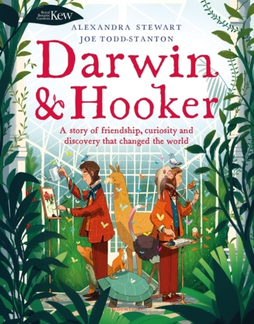 Kew: Darwin and Hooker A Story of Friendship, Curiosity and Discovery That Changed The World
