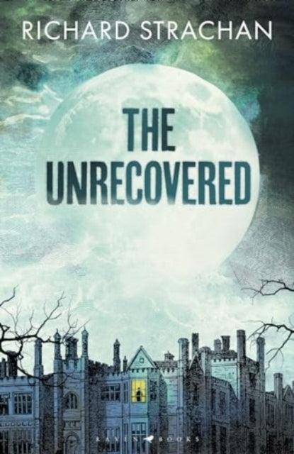 The Unrecovered A Richly Atmospheric Gothic Tale Of Madness,