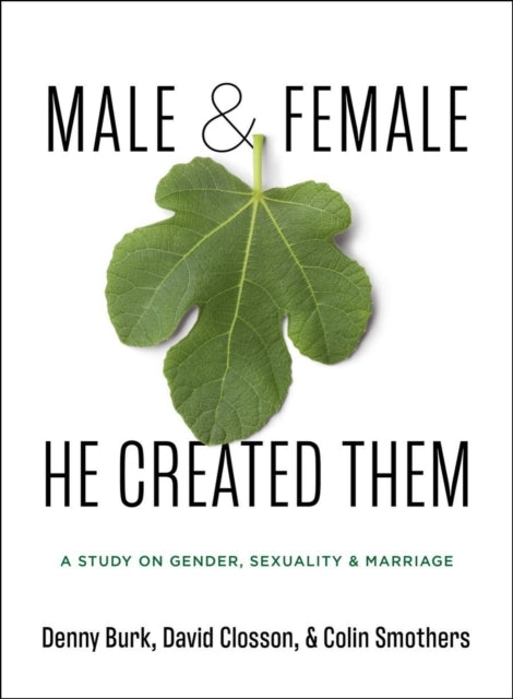 Male and Female He Created Them A Study On Gender, Sexuality, & Marriage