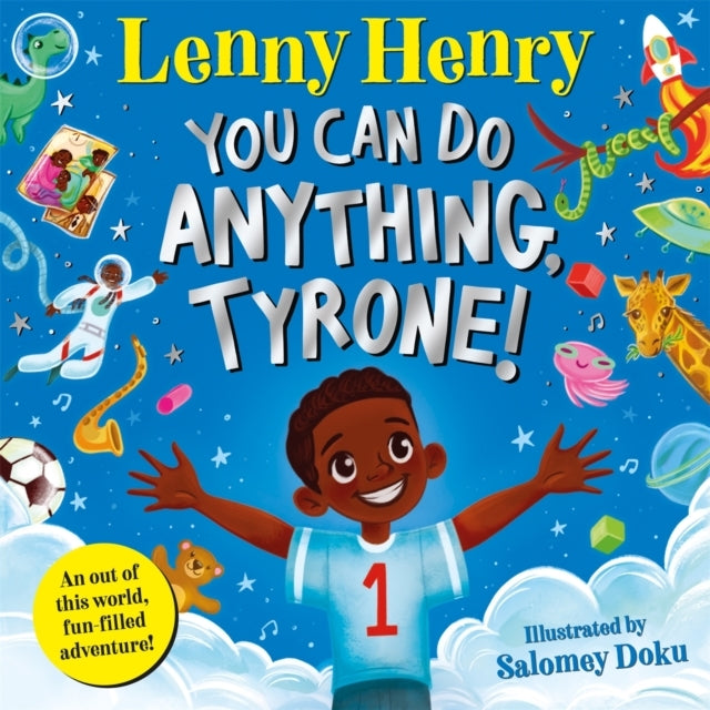 You Can Do Anything, Tyrone! An Out of This World, Fun-Filled Adventure
