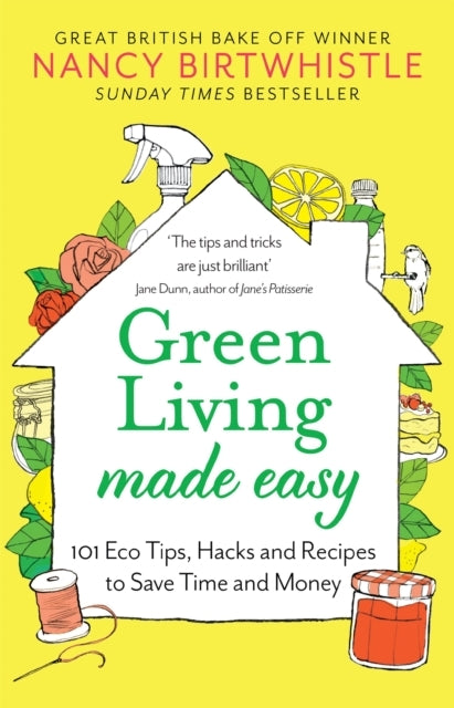 Green Living Made Easy101 Eco Tips Hacks and Recipes to Sav