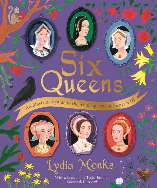 Six Queens An Illustrated Guide To The Iconic Queens Of Henr