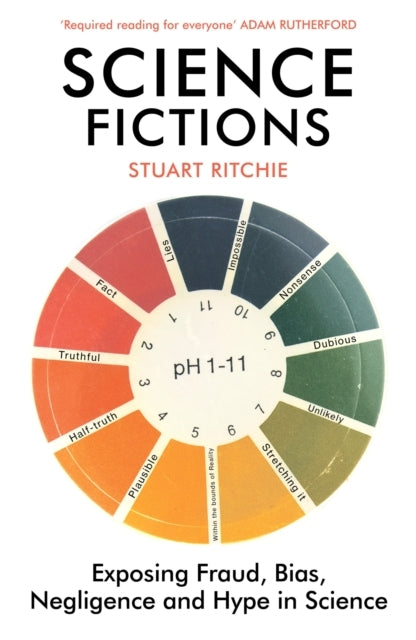 Science Fictionsexposing Fraud Bias Negligence and Hype in