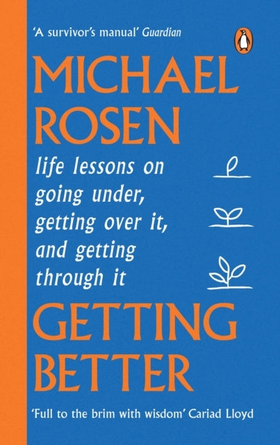 Getting Better Life Lessons On Going Under, Getting Over It, and Getting Through It