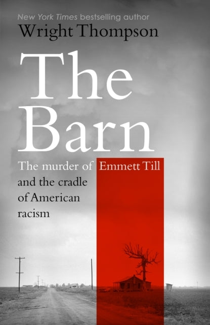 The Barn The Murder of Emmett Till and The Cradle of American Racism