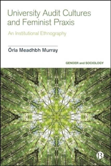 UNIVERSITY AUDIT CULTURES AND FEMINIST PRAXIS AN INSTITUTION