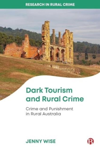 Dark Tourism and Rural Crime Crime and Punishment In Rural Australia