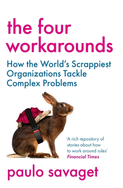 THE FOUR WORKAROUNDS HOW THE WORLD'S SCRAPPIEST ORGANIZATION