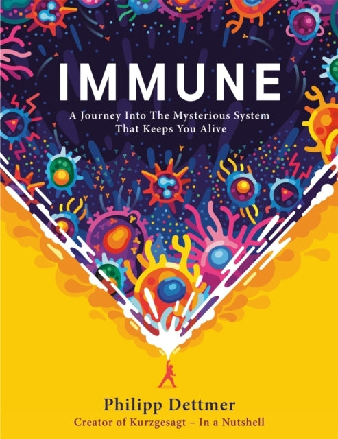 Immune A Journey Into The System That Keeps You Alive - The Book From Kurzgesagt