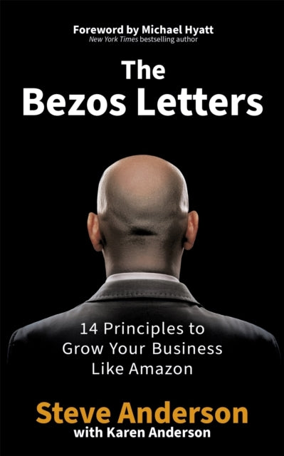 The Bezos Letters Principles to Grow Your Business Like Am