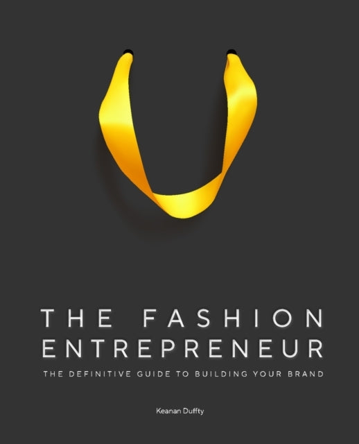 The Fashion Entrepreneur A Definitive Guide To Building Your Brand