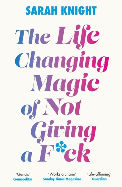 The Life-changing Magic of Not Giving a F**k