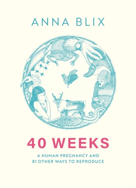40 Weeks What Humans And 81 Other Species Expect When They'R