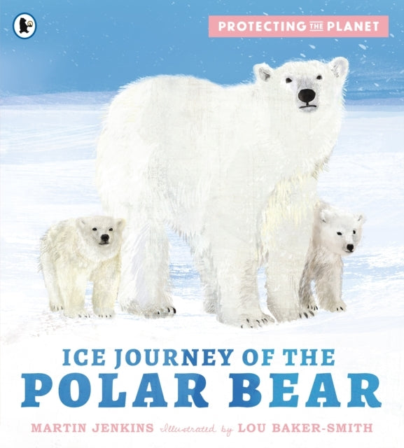 Protecting the Planet Ice Journey of the Polar Bear