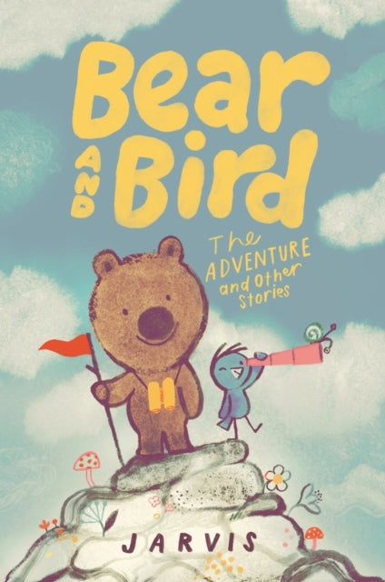 Bear And Bird: The Adventure And Other Stories Book 3
