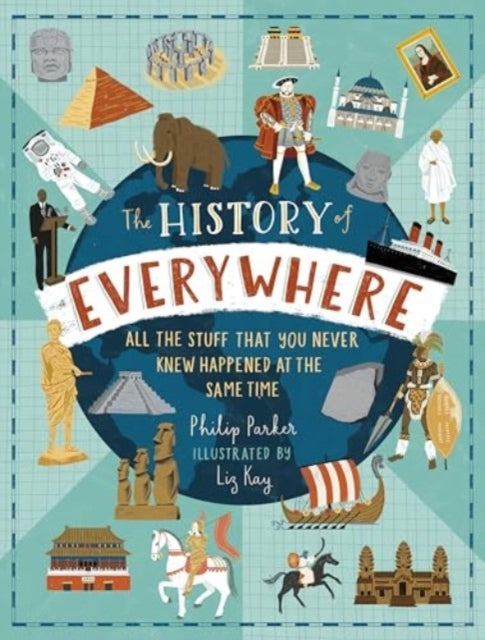 The History Of Everywhere: All The Stuff That You Never Knew
