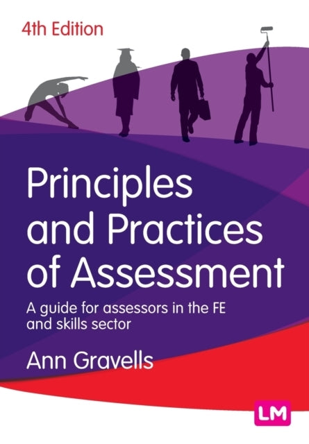Principles and Practices of Assessment A Guide For Assessors In The Fe and Skills Sector