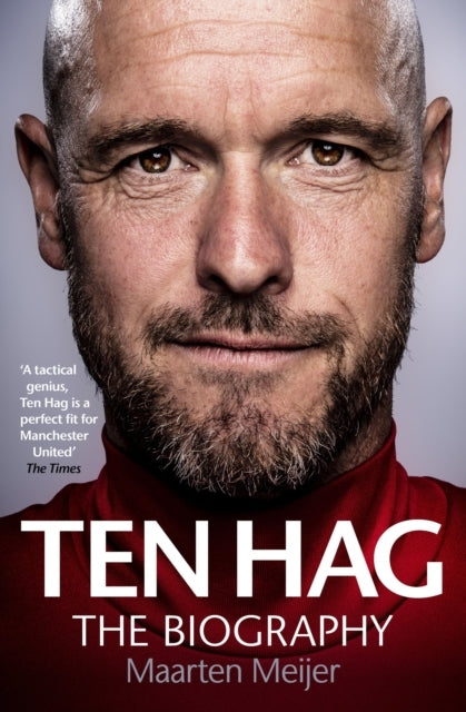 Ten Hag the Biography