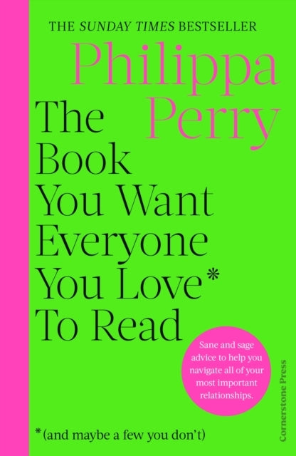 The Book You Want Everyone You Love* To Read *and Maybe A Few You Don’T The Sunday Times Bestseller