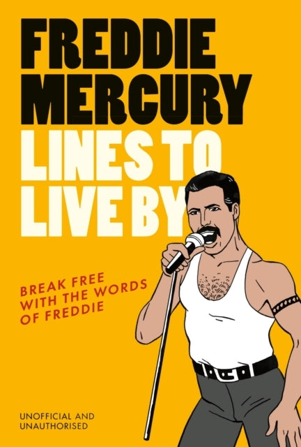 Freddie Mercury Lines To Live By Break Free With The Words of Freddie