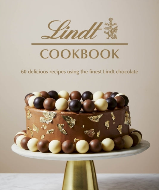 Lindt Cookbook60 Delicious Recipes Using the Finest Lindt Ch
