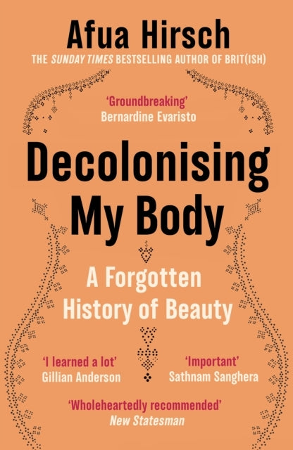 DECOLONISING MY BODY A FORGOTTEN HISTORY OF BEAUTY
