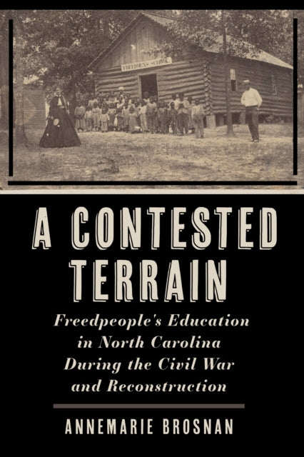 A Contested Terrain Freedpeople'S Education In North Carolin