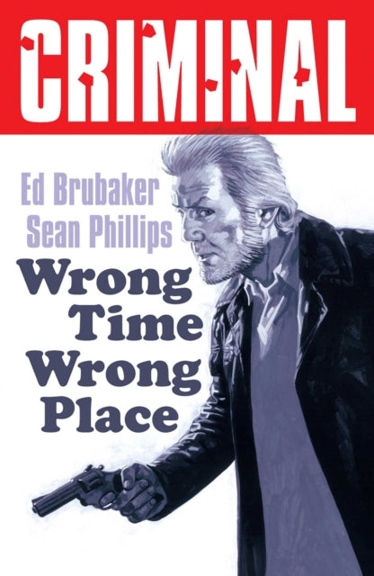 Criminal Volume 7 Wrong Place Wrong Time (new Edition)