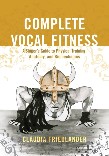 Complete Vocal Fitnessa Singers Guide to Physical Training