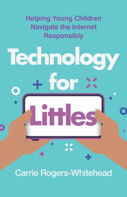 Technology For Littles Helping Young Children Navigate The I