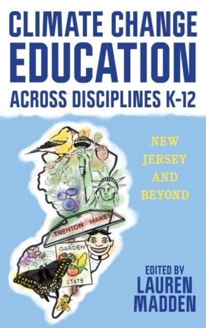 CLIMATE CHANGE EDUCATION ACROSS DISCIPLINES K–12 NEW JERSEY