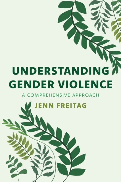 UNDERSTANDING GENDER VIOLENCE A COMPREHENSIVE APPROACH