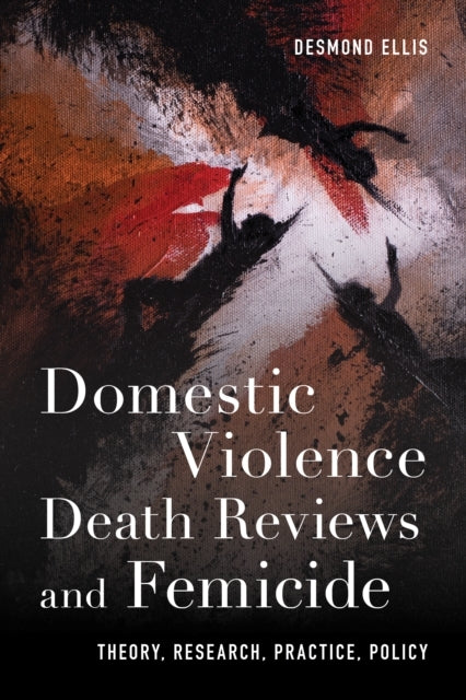 Domestic Violence Death Reviews And Femicide Theory, Researc