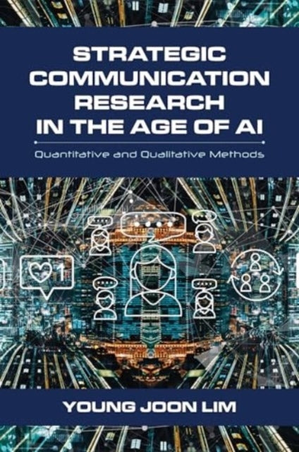 Strategic Communication Research In The Age of Ai Quantitative and Qualitative Methods