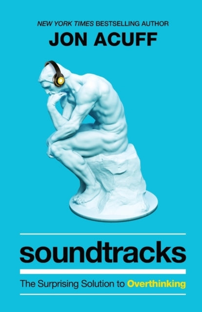 Soundtracks the Surprising Solution to Overthinking
