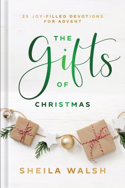 The Gifts of Christmas – 25 Joy–Filled Devotions For Advent