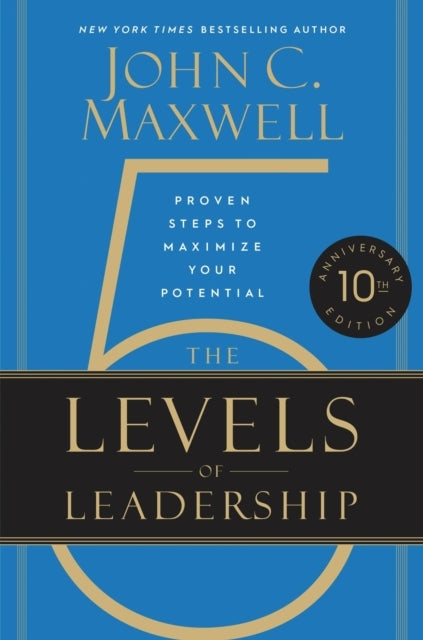 The 5 Levels of Leadership 10th Anniversary Editionproven St