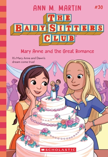 MARY ANNE AND THE GREAT ROMANCE THE BABY-SITTERS CLUB #30