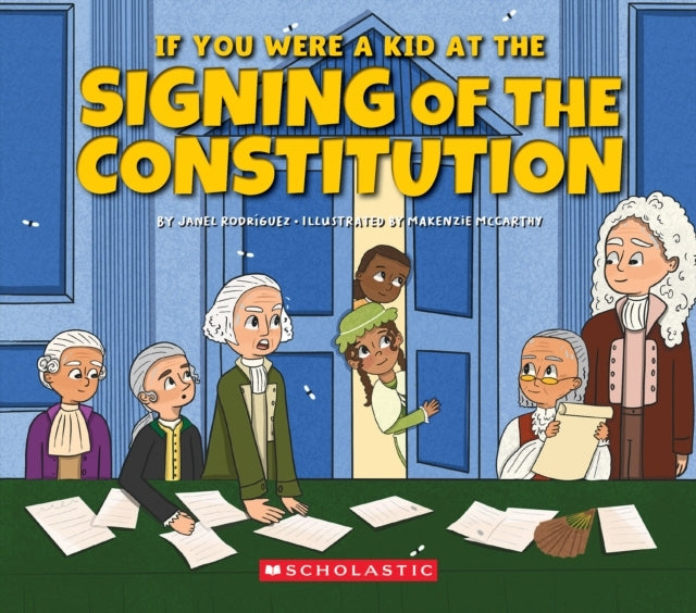 IF YOU WERE A KID AT THE SIGNING OF THE CONSTITUTION 1787