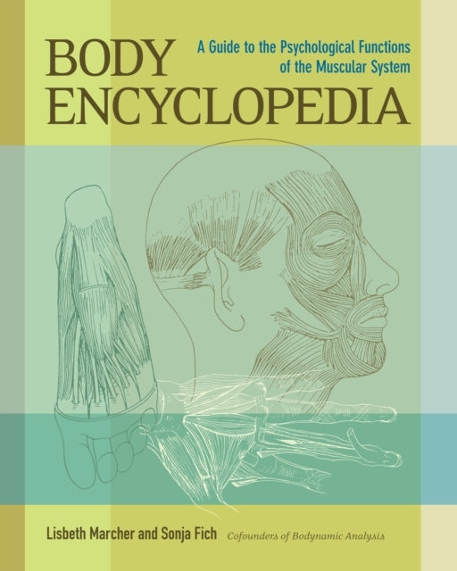 Body Encyclopedia A Guide To The Psychological Functions of The Muscular System