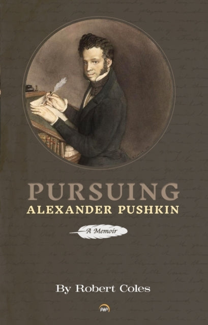 PURSUING ALEXANDER PUSHKIN A MEMOIR