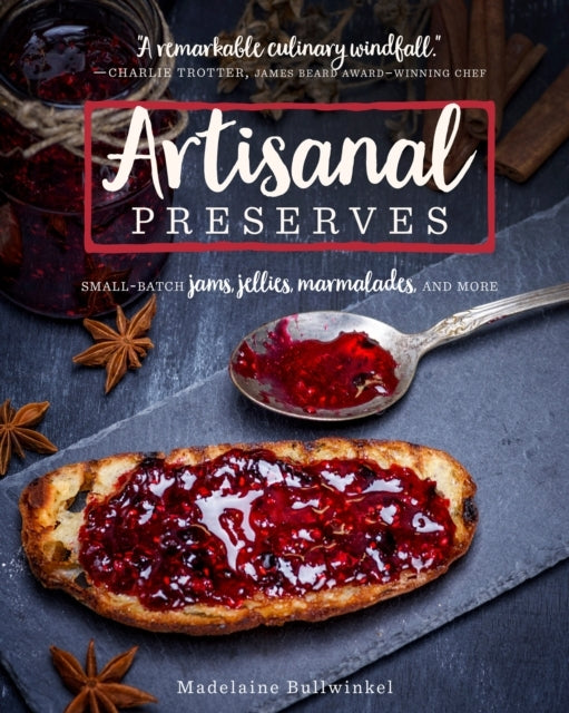 Artisanal Preserves Small-Batch Jams, Jellies, Marmalades, and More