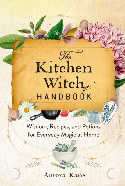 The Kitchen Witch Handbookwisdom Recipes and Potions for E
